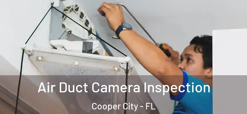 Air Duct Camera Inspection Cooper City - FL