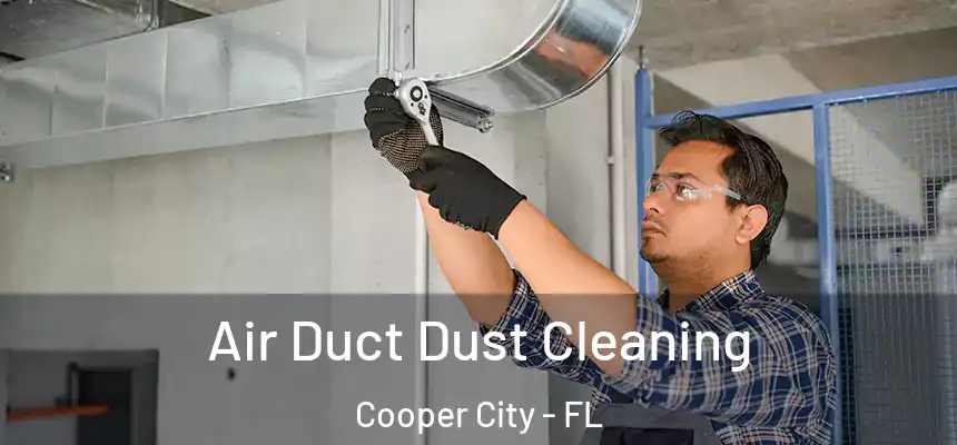 Air Duct Dust Cleaning Cooper City - FL