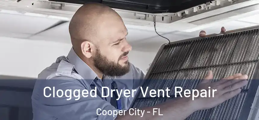 Clogged Dryer Vent Repair Cooper City - FL
