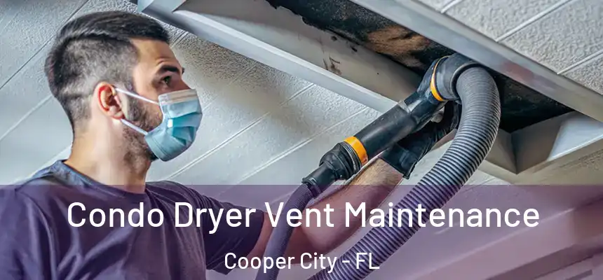 Condo Dryer Vent Maintenance Cooper City - FL