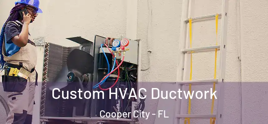 Custom HVAC Ductwork Cooper City - FL