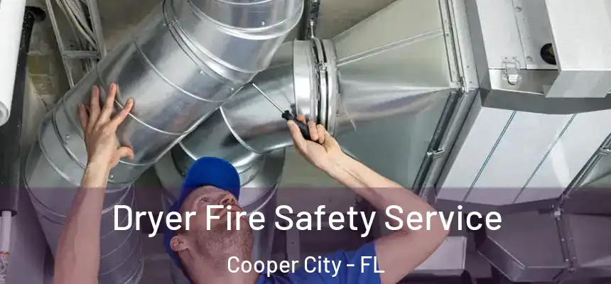 Dryer Fire Safety Service Cooper City - FL