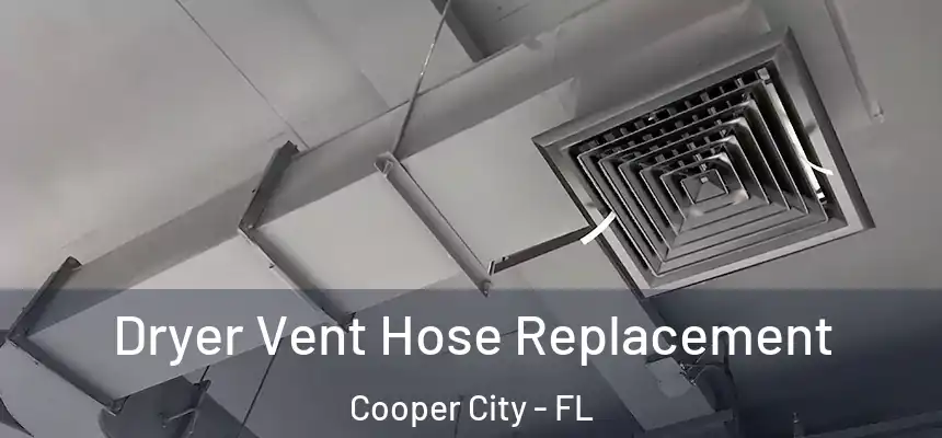 Dryer Vent Hose Replacement Cooper City - FL