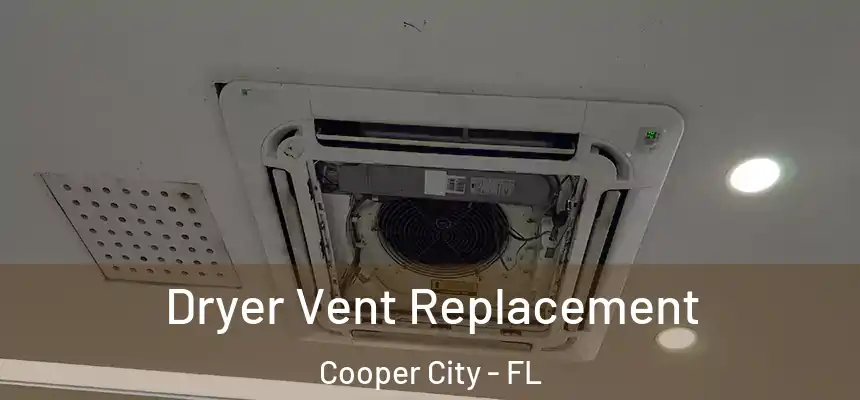 Dryer Vent Replacement Cooper City - FL