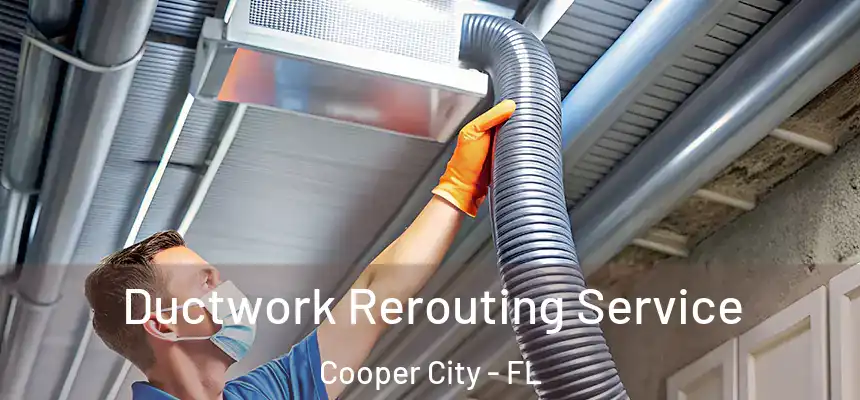 Ductwork Rerouting Service Cooper City - FL