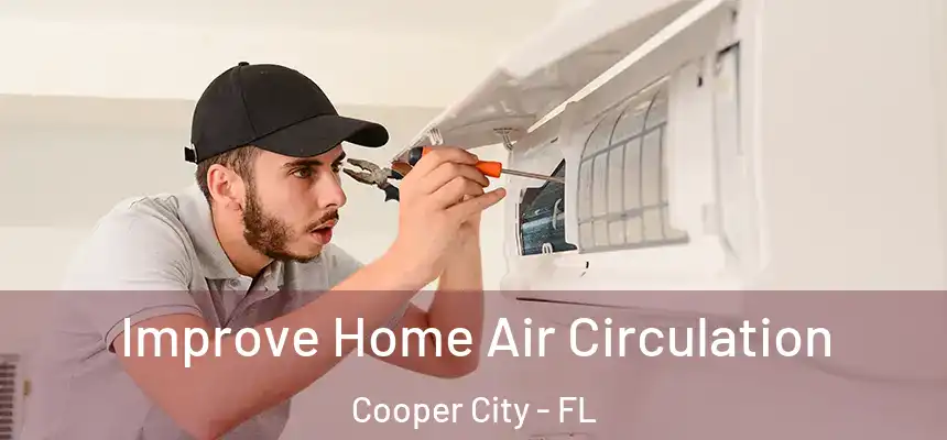Improve Home Air Circulation Cooper City - FL