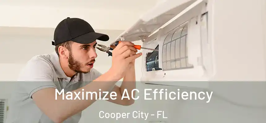 Maximize AC Efficiency Cooper City - FL