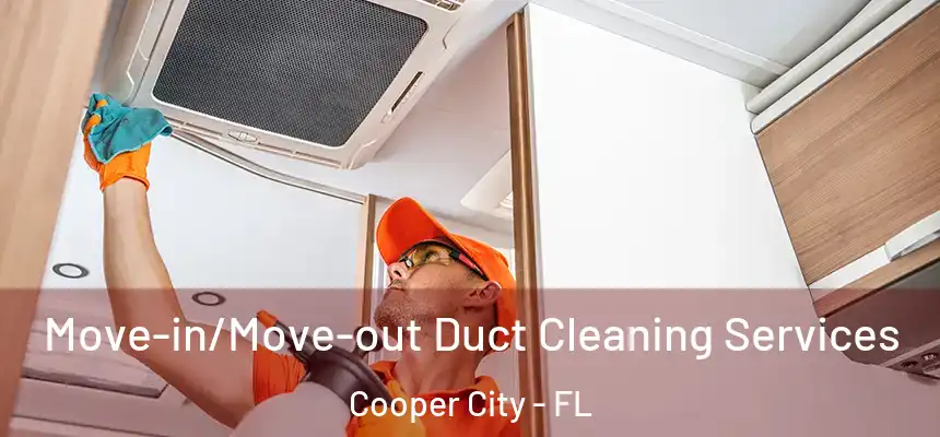  Move-in/Move-out Duct Cleaning Services Cooper City - FL