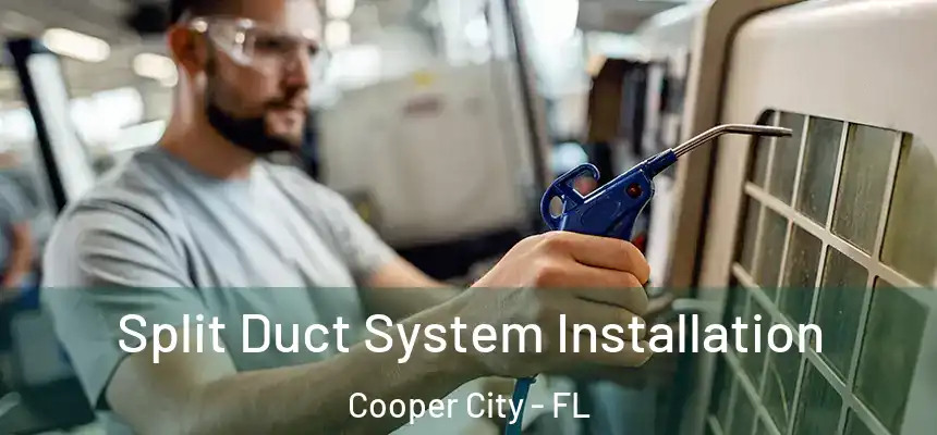  Split Duct System Installation Cooper City - FL