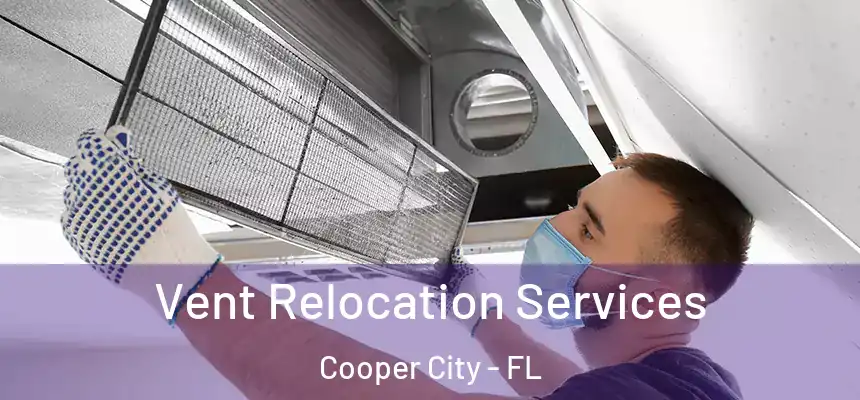 Vent Relocation Services Cooper City - FL